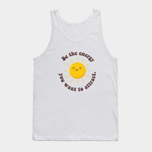 be the energy you want to attract Tank Top